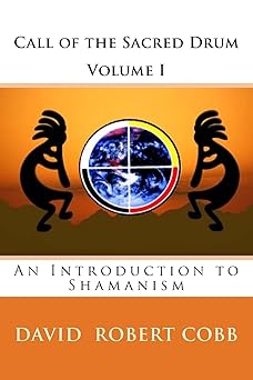 call of the sacred drum an introduction to shamanism 1st edition rev david robert cobb 1482654431,