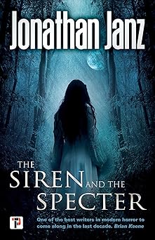 the siren and the specter 1st edition jonathan janz 1787580059, 978-1787580053