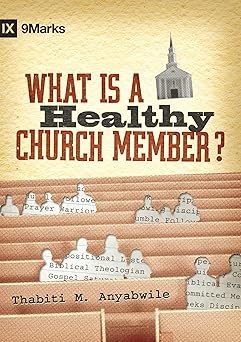what is a healthy church member 1st edition thabiti m anyabwile 1433502127, 978-1433502125