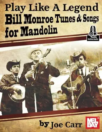 play like a legend bill monroe bill monroe tunes and songs for mandolin 1st edition joe carr 0786694831,