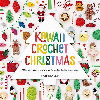 kawaii crochet christmas 40 super cute amigurumi patterns for the festive season 1st edition melissa bradley