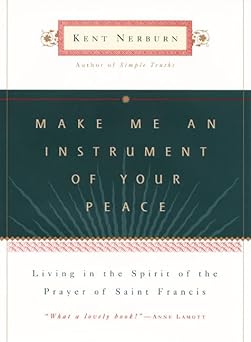 make me an instrument of your peace 1st edition kent nerburn 0062515810, 978-0062515810