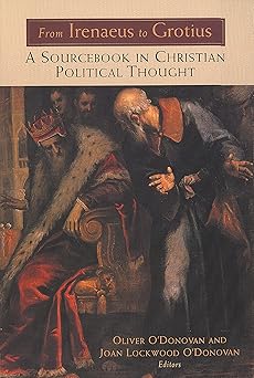 from irenaeus to grotius a sourcebook in christian political thought 1st edition oliver o\\\\\\\'donovan