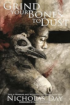 grind your bones to dust 1st edition nicholas day 1946335517, 978-1946335517