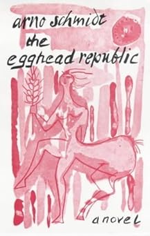 the egghead republic 1st edition arno schmidt 071452591x, 978-0714525914