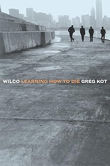 wilco learning how to die 1st edition greg kot 0767915585, 978-0767915588
