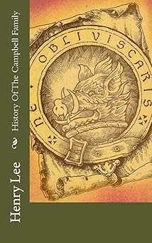 history of the campbell family 1st edition henry lee 148406786x, 978-1484067864