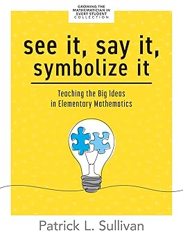 see it say it symbolize it teaching the big ideas in elementary mathematics 1st edition patrick l sullivan