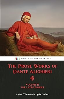 the prose works of dante alighieri volume 2 a the latin works 1st edition dante alighieri ,philip wicksteed