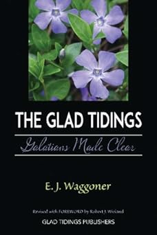 the glad tidings galatians made clear 1st edition e j waggoner 1945583053, 978-1945583056