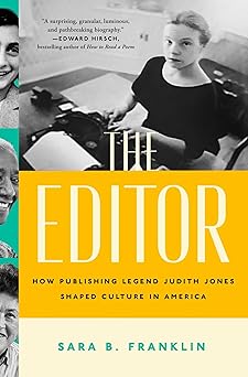 the editor how publishing legend judith jones shaped culture in america 1st edition sara b franklin