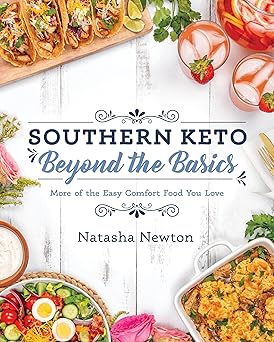 southern keto beyond the basics more of the easy comfort food you love 1st edition natasha newton 162860395x,