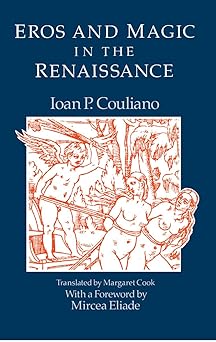 eros and magic in the renaissance 1st edition ioan p culianu ,margaret cook ,ioan p couliano 0226123162,
