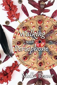 walking with persephone a journey of midlife descent and renewal 1st edition molly remer 1910559679,