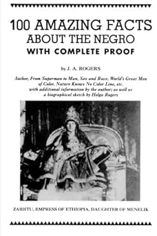 100 amazing facts about the negro with complete proof a short cut to the world 1st edition j a rogers
