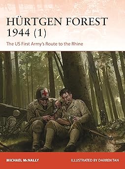 ha 1/4rtgen forest 1944 the us first armys route to the rhine 1st edition michael mcnally ,darren tan