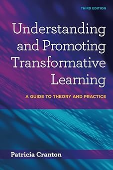 understanding and promoting transformative learning a guide to theory and practice 1st edition patricia