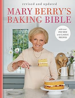 mary berrys baking bible revised and updated with over 250 new and classic recipes 1st edition mary berry