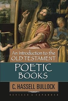 an introduction to the old testament poetic books 1st edition c hassell bullock 0802441572, 978-0802441577
