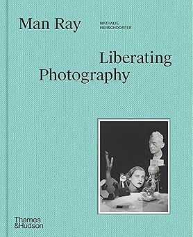 man ray liberating photography 1st edition nathalie herschdorfer ,wendy grossman 0500028117, 978-0500028117