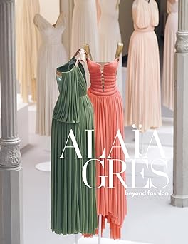 alaa a/gres beyond fashion 1st edition azzedine alaia ,anne graire ,olivier saillard 8862088213,