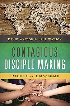 contagious disciple making leading others on a journey of discovery 1st edition david watson ,paul watson