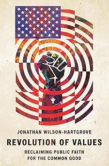 revolution of values reclaiming public faith for the common good 1st edition jonathan wilson hartgrove