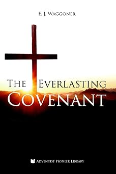the everlasting covenant 1st edition ellet joseph waggoner 161455112x, 978-1614551126