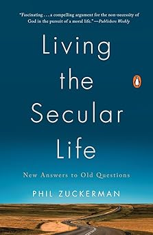 living the secular life new answers to old questions 1st edition phil zuckerman 0143127934, 978-0143127932