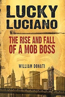 lucky luciano the rise and fall of a mob boss 1st edition william donati 0786446668, 978-0786446667