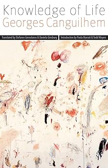 knowledge of life 1st edition georges canguilhem ,stefanos geroulanos ,daniela ginsburg ,paola marrati ,todd