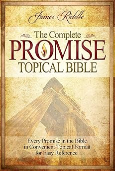 the complete promise topical bible every promise in the bible in convenient topical format for easy reference