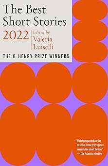 the best short stories 2022 the o henry prize winners 1st edition valeria luiselli ,jenny minton quigley