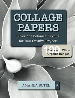 collage papers silvertone botanical texture for your creative projects 1st edition amanda butel 0645820040,