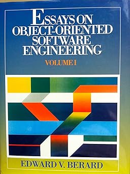 essays on object oriented software engineering 1st edition edward berard ,edward v berard 0132888955,