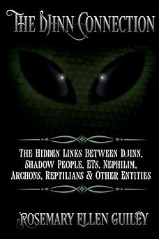 the djinn connection the hidden links between djinn shadow people ets nephilim archons reptilians and other