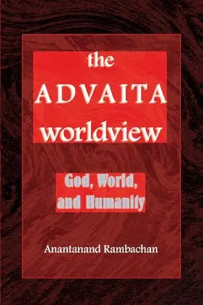 the advaita worldview god world and humanity 1st edition anantanand rambachan 0791468526, 978-0791468524