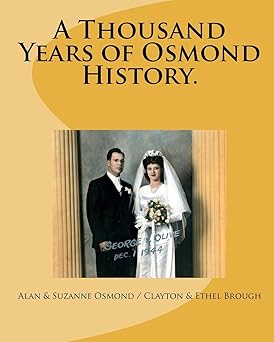a thousand years of osmond history see where george and olive osmonds family came from 1st edition alan