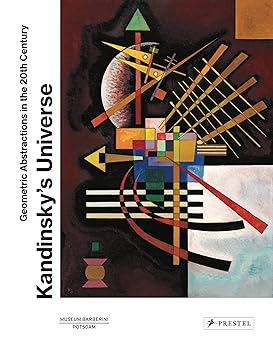 kandinskya s universe geometric abstractions in the 20th century 1st edition ortrud westheider ,michael