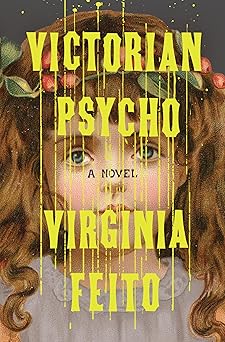 victorian psycho a novel 1st edition virginia feito 1631498630, 978-1631498633