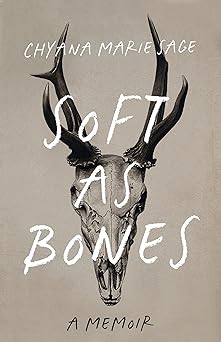soft as bones a memoir 1st edition chyana marie sage 1487013027, 978-1487013028