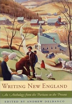 writing new england an anthology from the puritans to the present 1st edition andrew delbanco 0674006038,