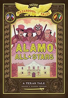 alamo all stars bigger and   a texas tale 1st edition nathan hale 1419737945, 978-1419737947