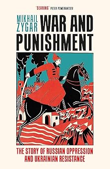 war and punishment the story of russian oppression and ukrainian resistance 1st edition mikhail zygar