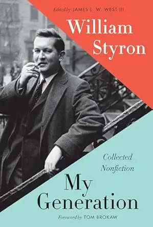 my generation collected nonfiction 1st edition william styron ,james l w west iii ,tom brokaw 0812997050,
