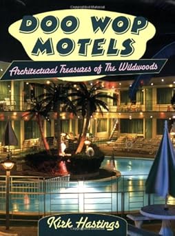 doo wop motels architectural treasures of the wildwoods 1st edition kirk hastings 0811733890, 978-0811733892
