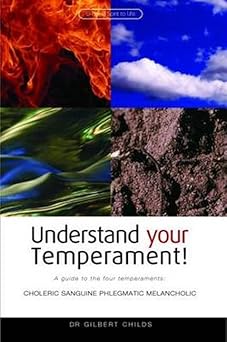 understand your temperament a guide to the four temperaments choleric sanguine phlegmatic melancholic 1st