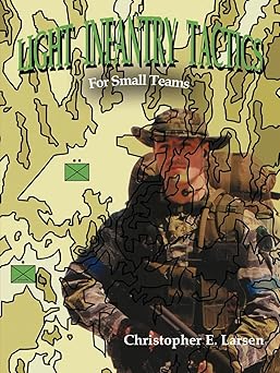 light infantry tactics for small teams 1st edition christopher e larsen 1418472077, 978-1418472078