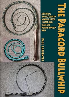 the paracord bullwhip 1st edition mr paul carpenter 1291924574, 978-1291924572
