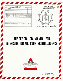 the official cia manual of interrogation and counterintelligence the kubark counterintelligence interrogation
